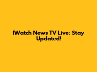 IWatch News TV Live: Stay Updated!
