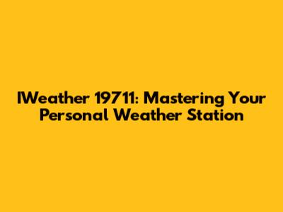 IWeather 19711: Mastering Your Personal Weather Station