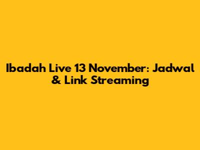 Ibadah Live 13 November: Jadwal & Link Streaming
