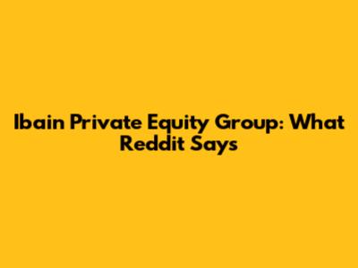 Ibain Private Equity Group: What Reddit Says