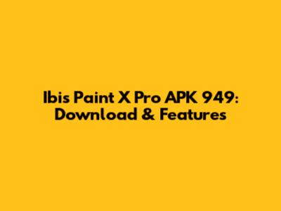 Ibis Paint X Pro APK 949: Download & Features