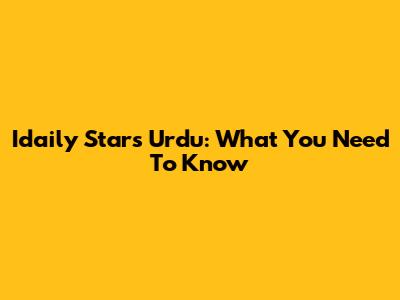 Idaily Stars Urdu: What You Need To Know
