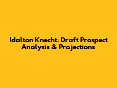 Idalton Knecht: Draft Prospect Analysis & Projections