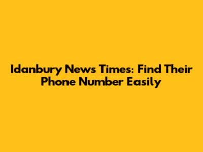 Idanbury News Times: Find Their Phone Number Easily