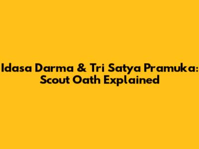 Idasa Darma & Tri Satya Pramuka: Scout Oath Explained