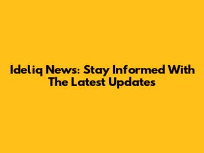Ideliq News: Stay Informed With The Latest Updates