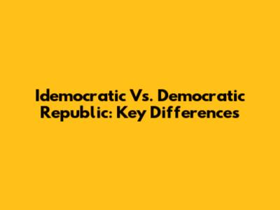 Idemocratic Vs. Democratic Republic: Key Differences