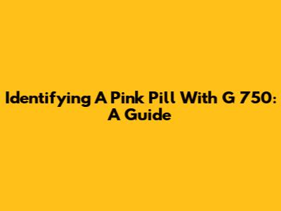 Identifying A Pink Pill With G 750: A Guide