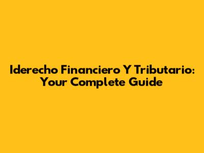 Iderecho Financiero Y Tributario: Your Complete Guide