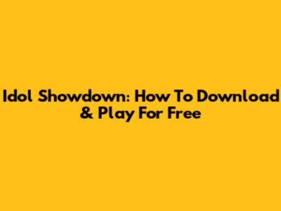 Idol Showdown: How To Download & Play For Free