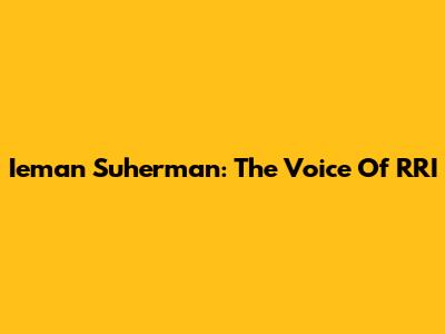 Ieman Suherman: The Voice Of RRI
