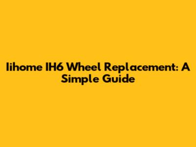 Iihome IH6 Wheel Replacement: A Simple Guide