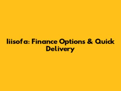 Iiisofa: Finance Options & Quick Delivery