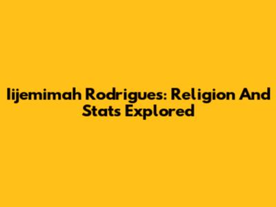 Iijemimah Rodrigues: Religion And Stats Explored
