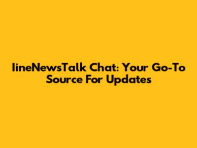 IineNewsTalk Chat: Your Go-To Source For Updates
