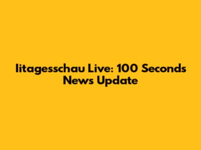 Iitagesschau Live: 100 Seconds News Update