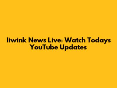 Iiwink News Live: Watch Today's YouTube Updates