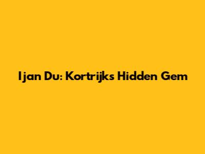 Ijan Du: Kortrijk's Hidden Gem