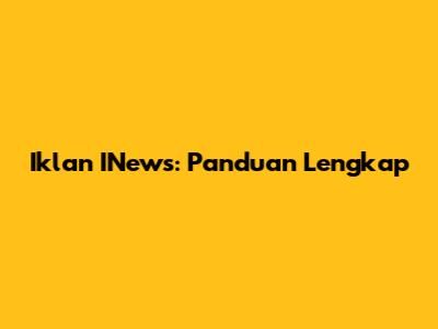 Iklan INews: Panduan Lengkap