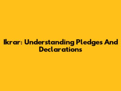 Ikrar: Understanding Pledges And Declarations