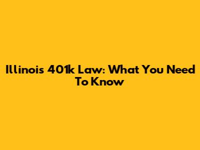 Illinois 401k Law: What You Need To Know