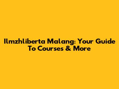 Ilmzhliberta Malang: Your Guide To Courses & More