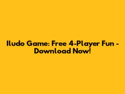 Iludo Game: Free 4-Player Fun - Download Now!