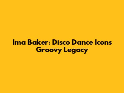 Ima Baker: Disco Dance Icon's Groovy Legacy