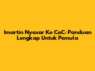 Imartin Nyasar Ke CoC: Panduan Lengkap Untuk Pemula