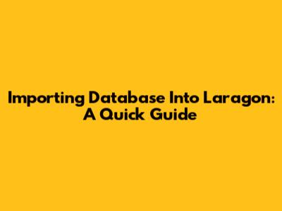 Importing Database Into Laragon: A Quick Guide
