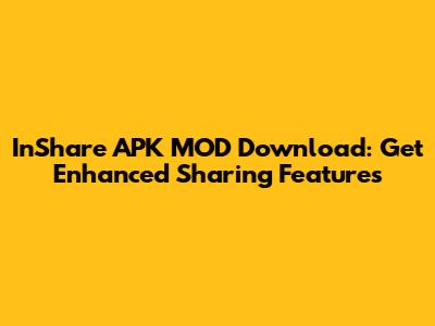 InShare APK MOD Download: Get Enhanced Sharing Features