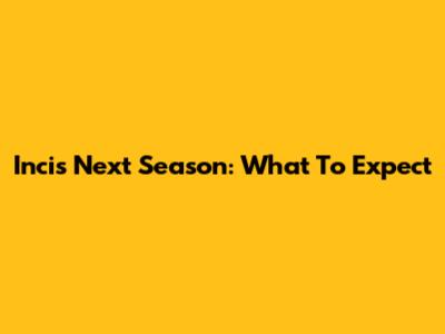 Incis Next Season: What To Expect