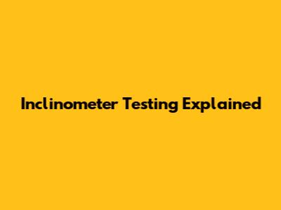 Inclinometer Testing Explained