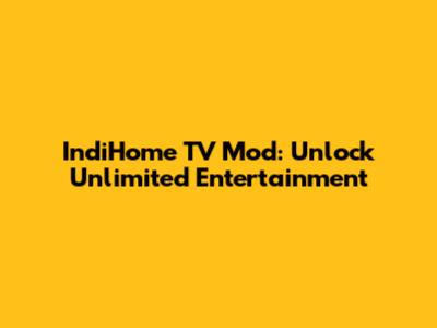 IndiHome TV Mod: Unlock Unlimited Entertainment