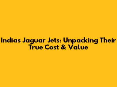 India's Jaguar Jets: Unpacking Their True Cost & Value