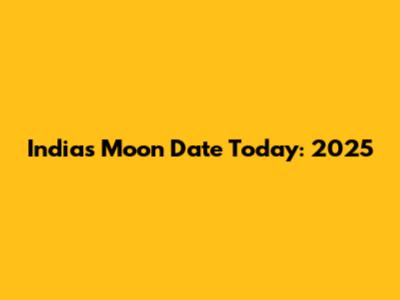 India's Moon Date Today: 2025