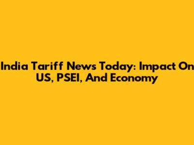 India Tariff News Today: Impact On US, PSEI, And Economy