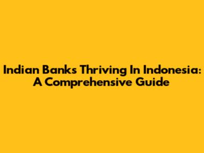 Indian Banks Thriving In Indonesia: A Comprehensive Guide