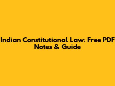 Indian Constitutional Law: Free PDF Notes & Guide