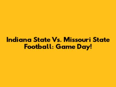 Indiana State Vs. Missouri State Football: Game Day!