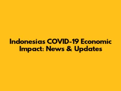 Indonesia's COVID-19 Economic Impact: News & Updates