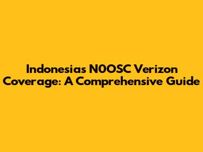 Indonesia's N0OSC Verizon Coverage: A Comprehensive Guide