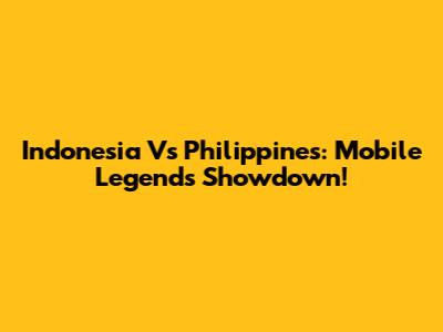 Indonesia Vs Philippines: Mobile Legends Showdown!
