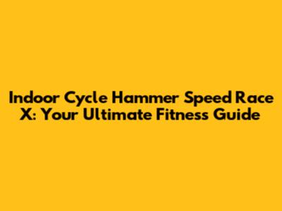 Indoor Cycle Hammer Speed Race X: Your Ultimate Fitness Guide