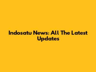 Indosatu News: All The Latest Updates