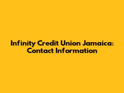 Infinity Credit Union Jamaica: Contact Information