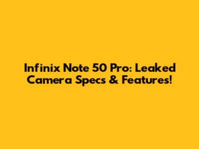 Infinix Note 50 Pro: Leaked Camera Specs & Features!