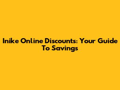 Inike Online Discounts: Your Guide To Savings