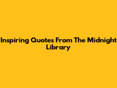 Inspiring Quotes From The Midnight Library