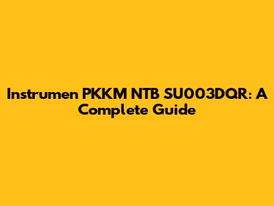Instrumen PKKM NTB SU003DQR: A Complete Guide